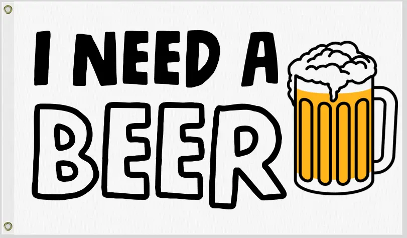 I Need A Beer Utv Atv Flag 12X18 Single Side Print 1