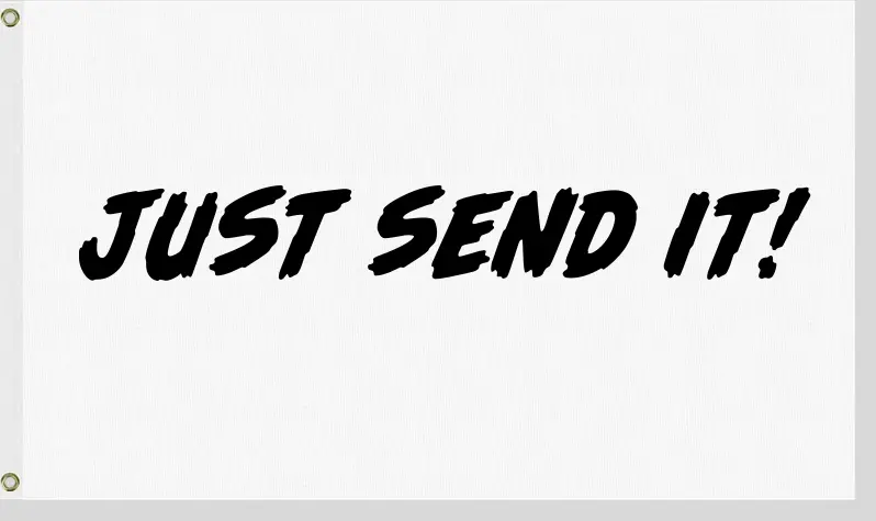 Just Send It Utv Atv Flag 12X18 Single Side Print 1